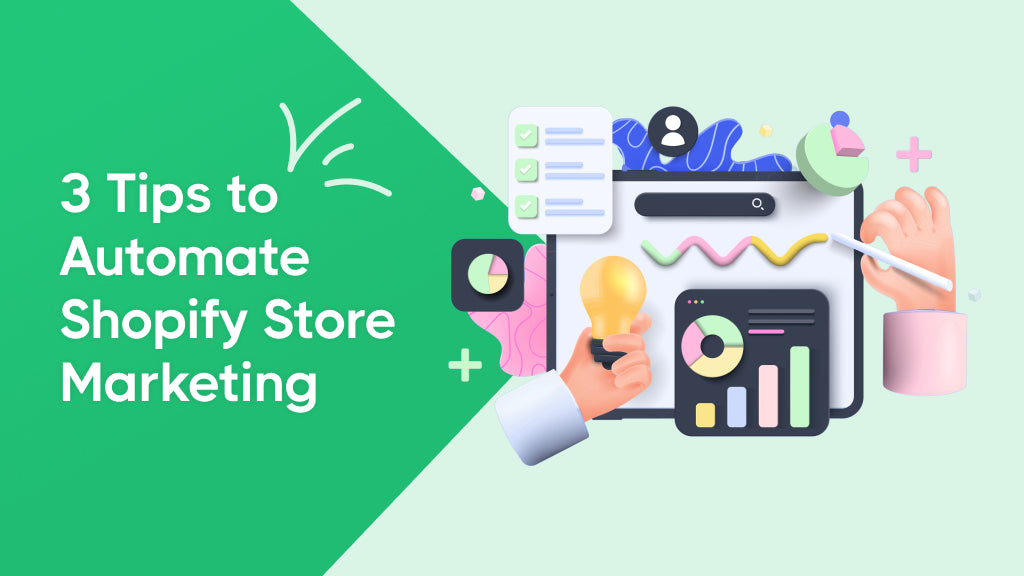 3 Simple Tips to Automate Your Shopify Store Marketing