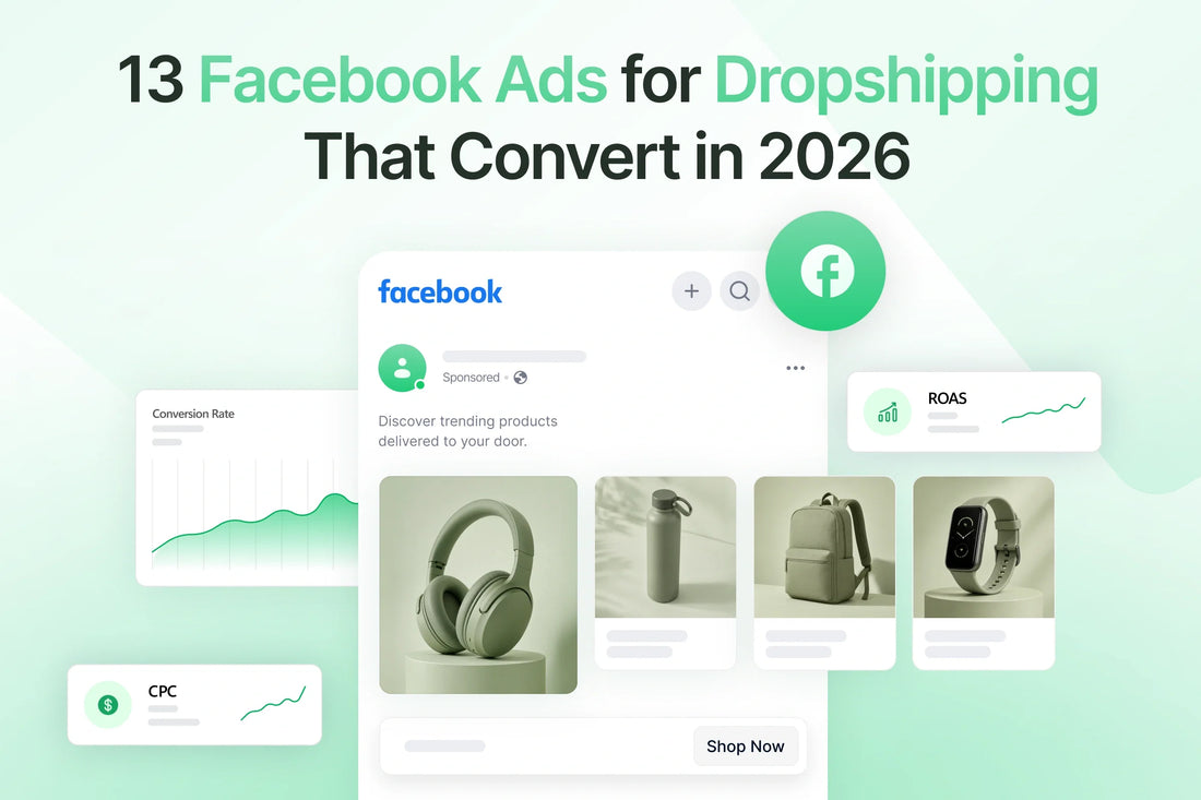 13 Facebook Ads for Dropshipping That Convert in 2026